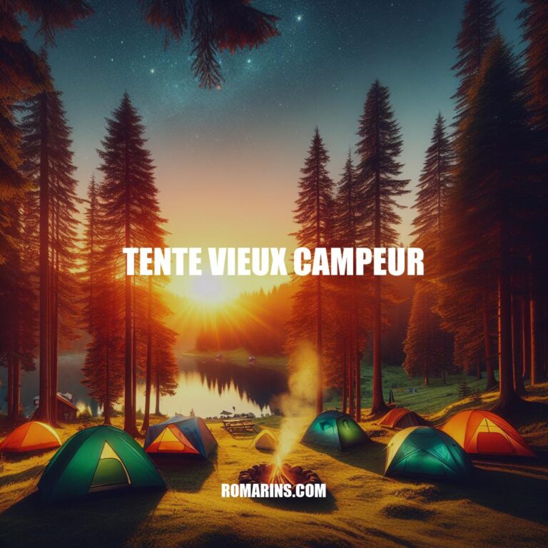 Découvrez les tentes Vieux Campeur : Choisissez la vôtre pour une escapade nature!