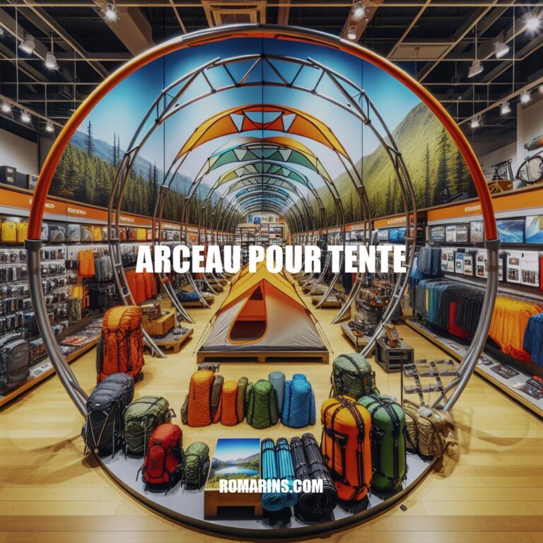 Guide d'Achat d'Arceau pour Tente: Choisissez le Meilleur Arceau pour Votre Tente!