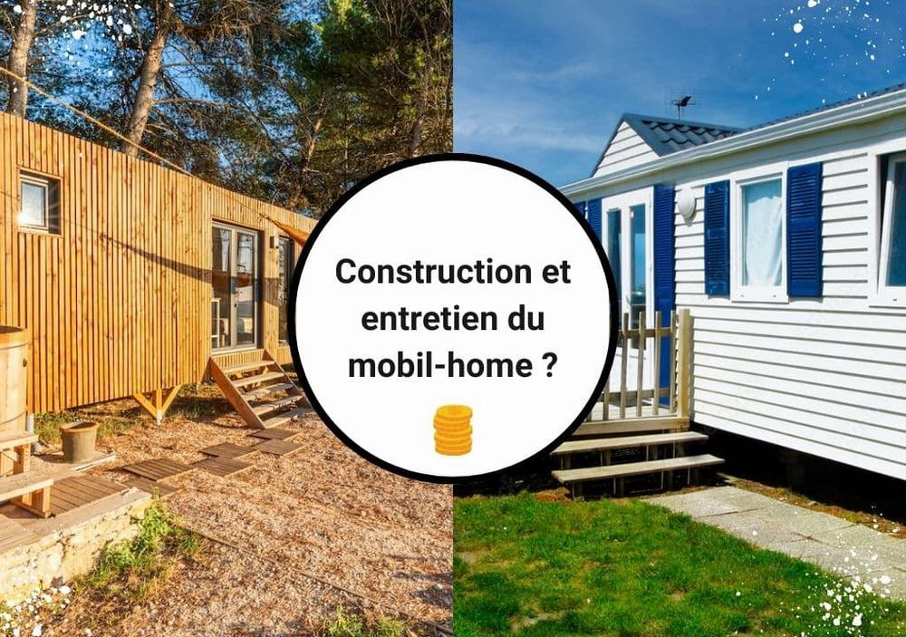 Une image comparant la construction et lentretien dun mobil-home.