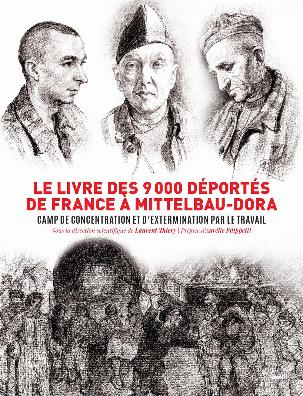 Le livre des 9000 déportés de France à Mittelbau-Dora : camp de concentration et dextermination par le travail.